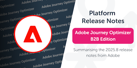 AJO B2B Edition: August 2025 Release Notes Summary