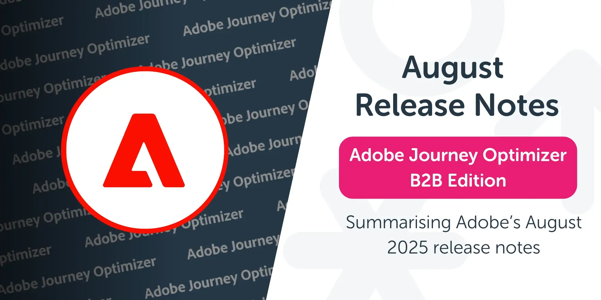 AJO B2B Edition: August 2025 Release Notes Summary