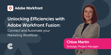 Unlocking Efficiencies with Adobe Workfront Fusion: Connect and Automate Your Marketing Workflow