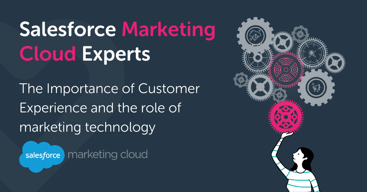 The importance of Customer Experience and the role of marketing technology