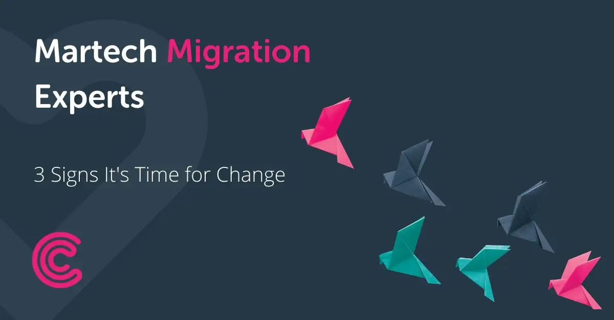Martech Migration: Three signs it's time for change