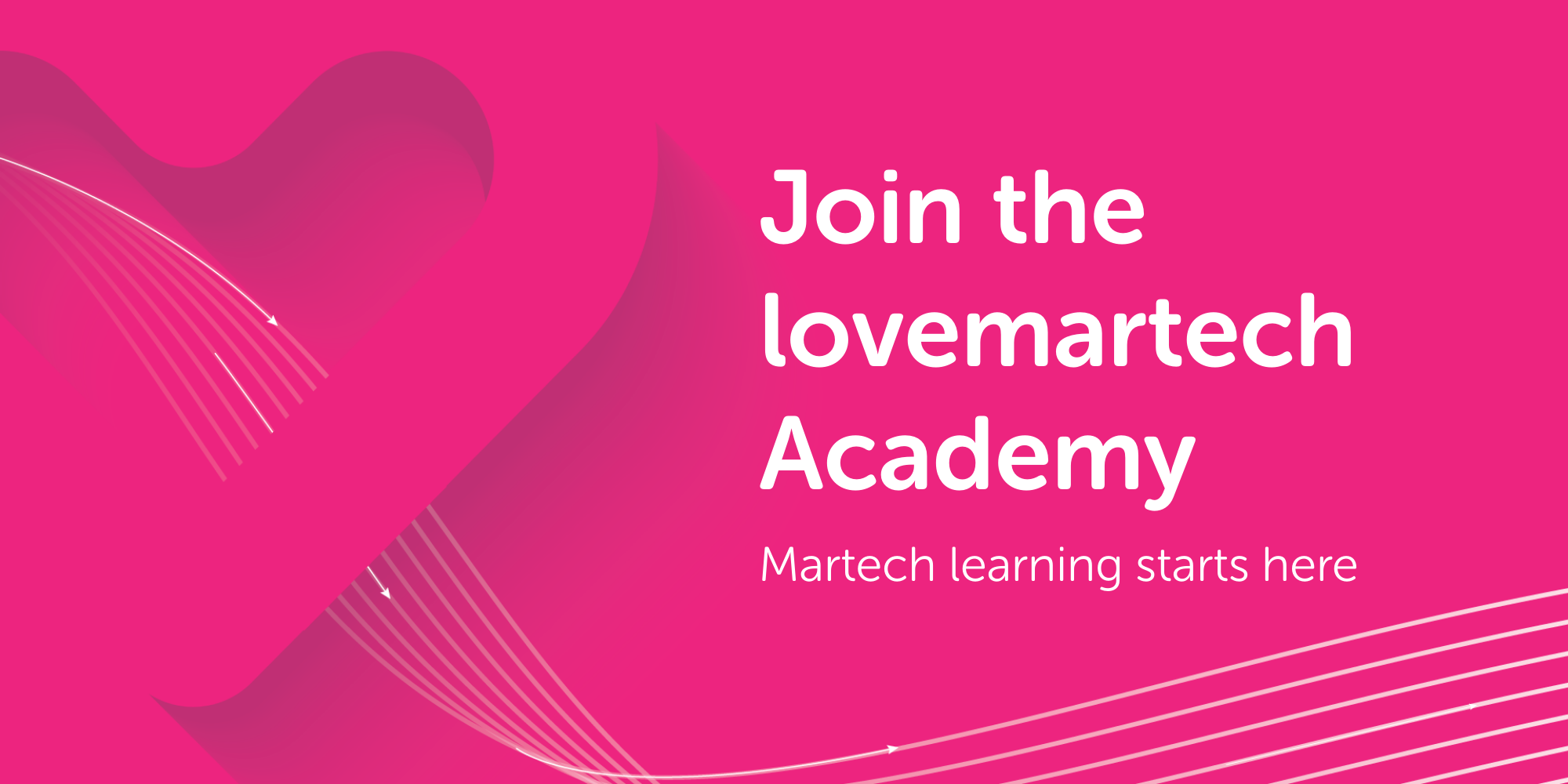 Lovemartech Academy: A New Learning Hub for Martech