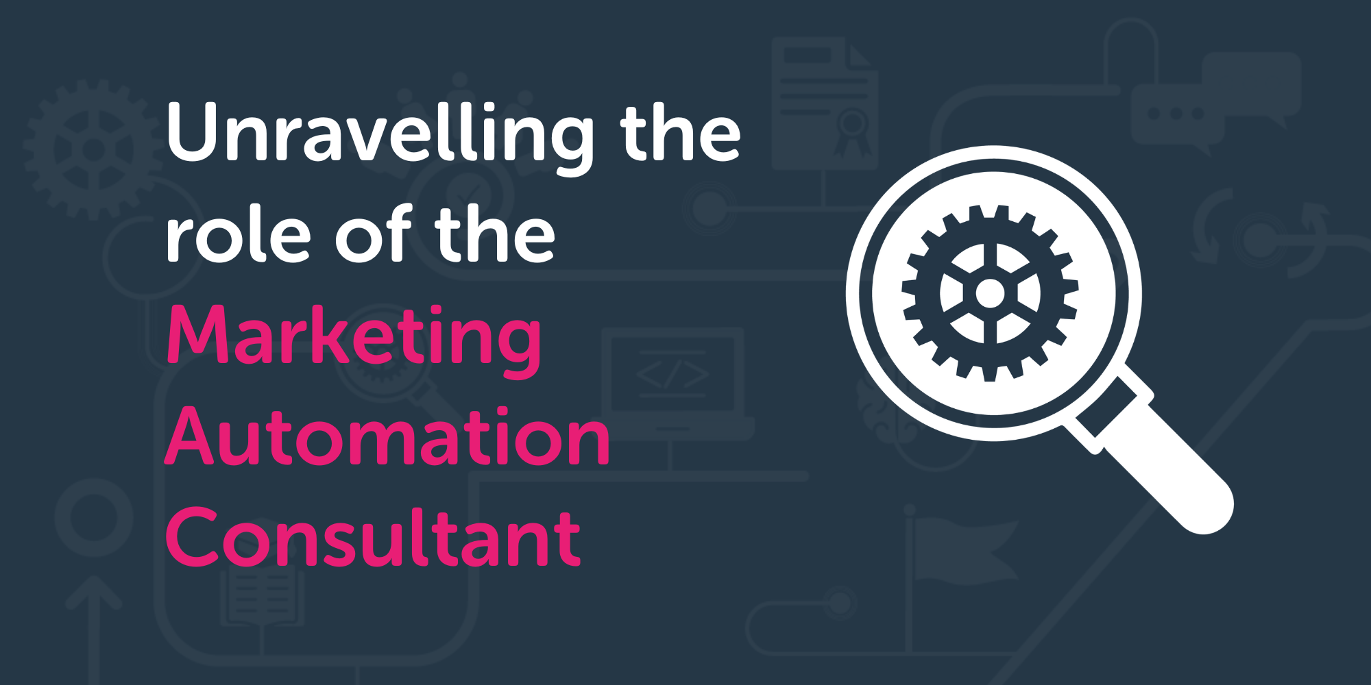 Unravelling the role of the Marketing Automation Consultant