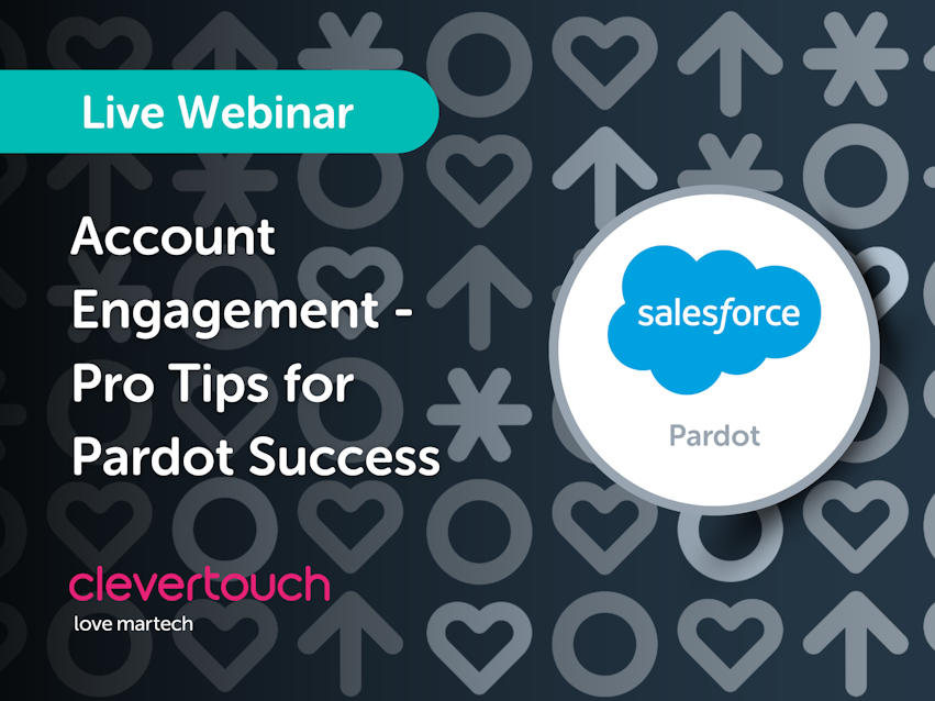 Webinar: Salesforce Account Engagement - Pro Tips for Pardot Success