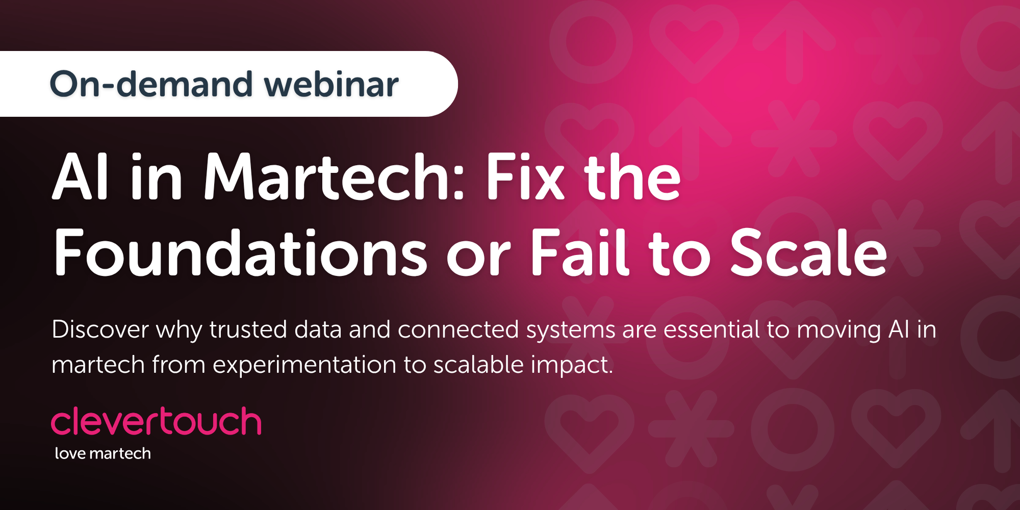 Recording - AI in Martech: Fix the Foundations or Fail to Scale